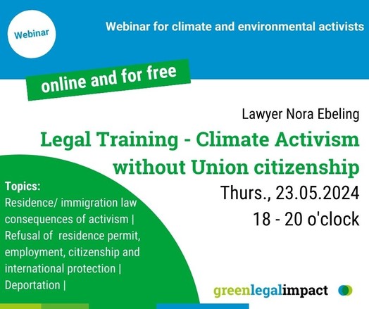 Promotional graphic for a free online webinar titled 'Legal Training - Climate Activism without Union Citizenship' hosted by Green Legal Impact. The event features lawyer Nora Ebeling and is scheduled for Thursday, May 23, 2024, from 18:00 to 20:00. Topics covered include residence and immigration law consequences of activism, refusal of residence permits, employment, citizenship, international protection, and deportation