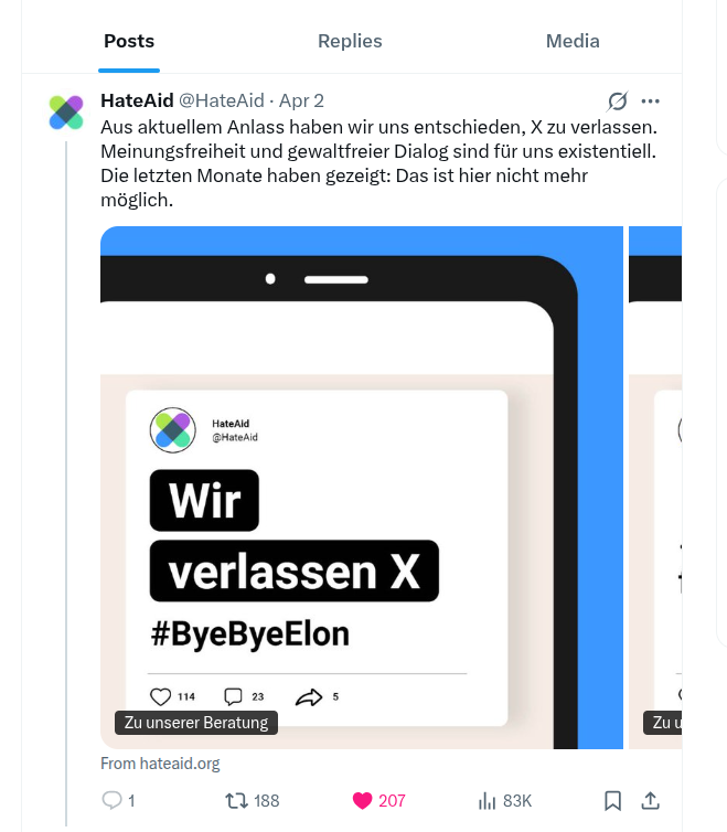 Das Bild zeigt den letzten Post vom 2.4. von HateAid auf X, der lautet "Aus aktuellem Anlaß haben wir uns entschieden, X zu verlassen. Meinungsfreiheit und gewaltfreier Dialog sind für uns existentiell. Die letzten Monate haben gezeigt: das ist hier nicht mehr möglich. - Wir verlassen X. - #ByeByeElon."